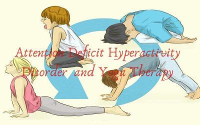 Attention Deficit Hyperactivity Disorder (ADHD) and Yoga Therapy